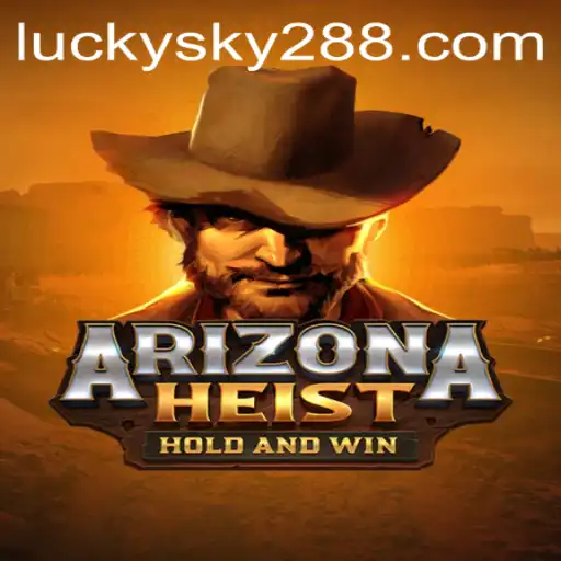 Exploring the Dynamic World of ArizonaHeist: A Thrilling Adventure Enhanced by LUCKYSKY28
